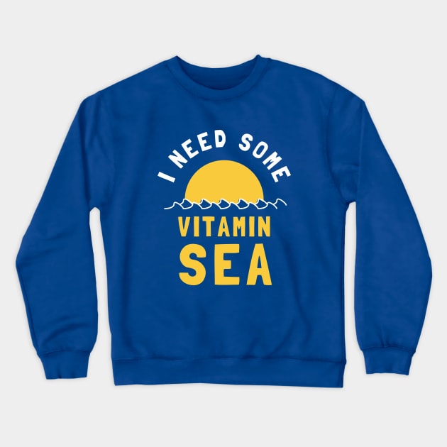 I Need Some Vitamin Sea Crewneck Sweatshirt by dumbshirts